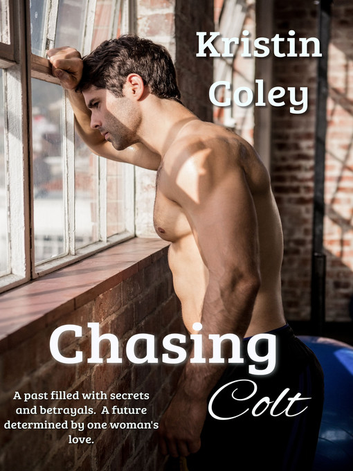 Title details for Chasing Colt by Kristin Coley - Available